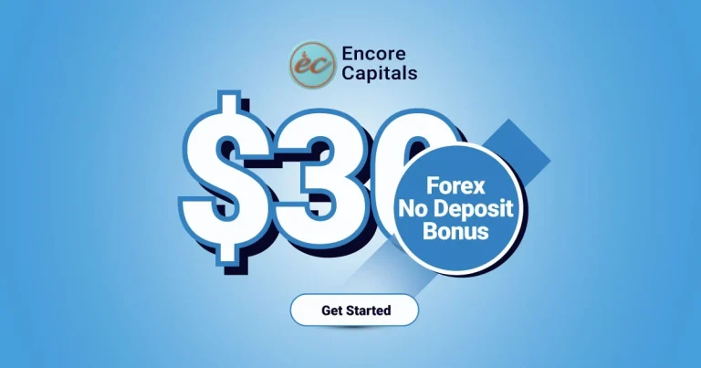 Forex Free Trading Welcome Bonus with $30 at Encore Capital