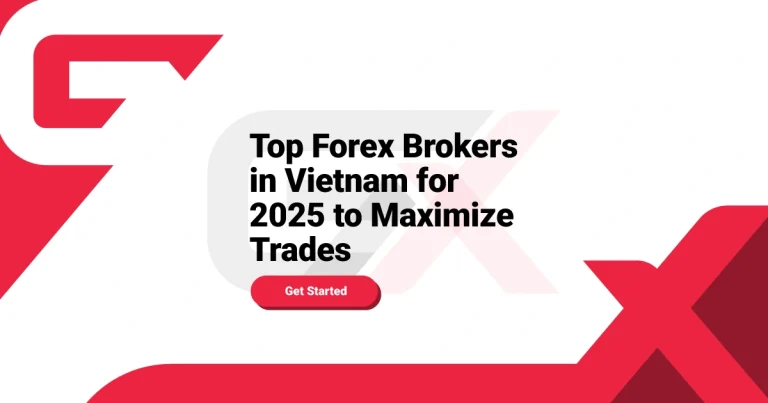 Top Forex Brokers in Vietnam for 2025 to Maximize Trades